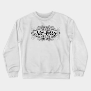 I'm Not Sorry Crewneck Sweatshirt